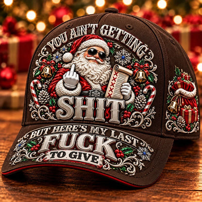🎄Santa’s Last Gift Adult Humor Christmas Cap — 🎅You Ain’t Getting Shit